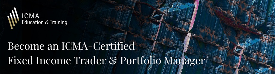 ICMA-Certified Fixed Income Trader and Portfolio Manager banner ICMA-Certified Fixed Income Trader and Portfolio Manager banner
