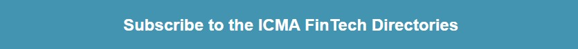 Subscribe to the ICMA FinTech Directories Subscribe to the ICMA FinTech Directories